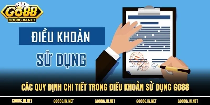 Các quy định chi tiết trong điều khoản sử dụng Go88