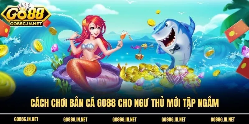 Cách chơi bắn cá mới nhất 2026