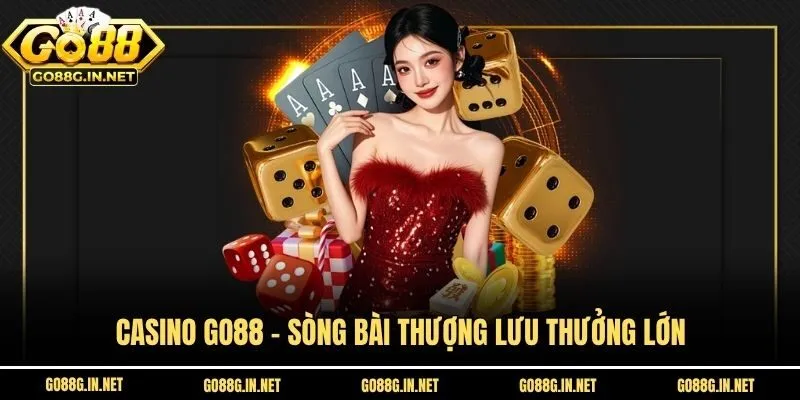 Casino Go88 - Sòng bài thượng lưu thưởng lớn