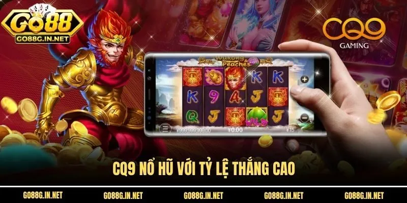 CQ9 Nổ Hũ với tỷ lệ thắng cao