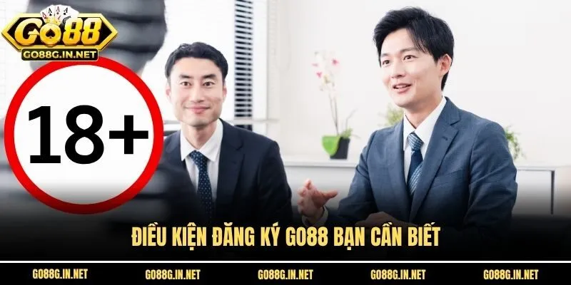 Điều kiện đăng ký Go88 bạn cần biết