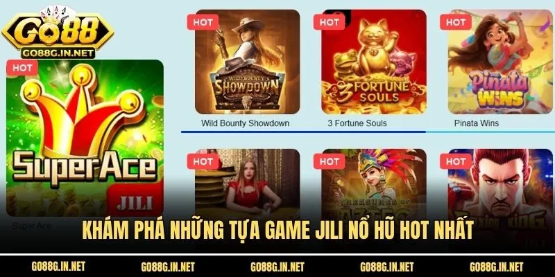Khám phá những tựa game Jili Nổ Hũ hot nhất
