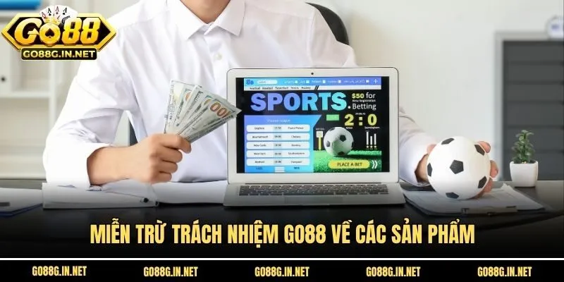 Miễn trừ trách nhiệm Go88 về các sản phẩm