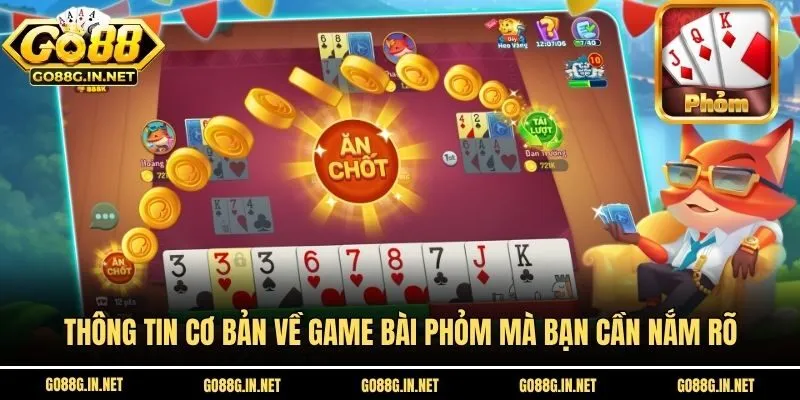 Thông tin cơ bản về game bài Phỏm mà bạn cần nắm rõ