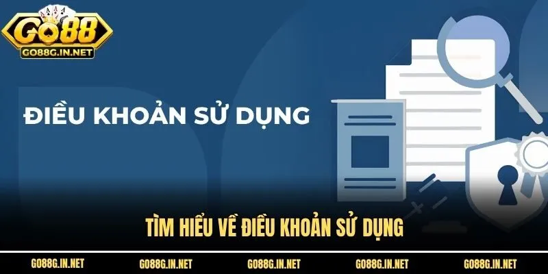 Tìm hiểu về điều khoản sử dụng