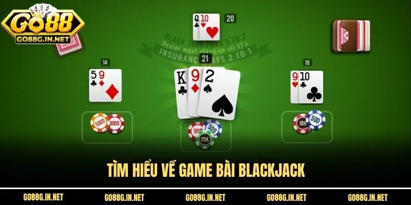 Tìm hiểu về game bài blackjack