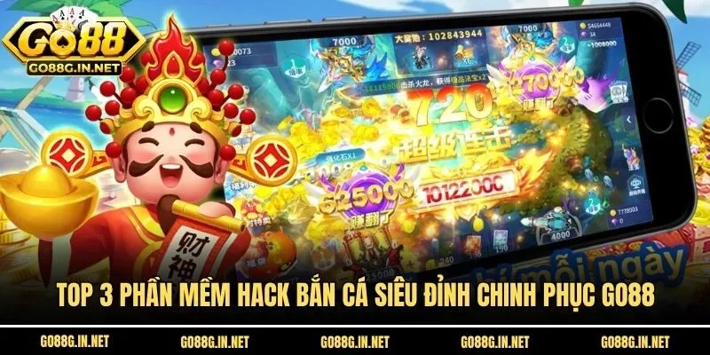 Top 3 Phần Mềm Hack Bắn Cá Siêu Đỉnh Chinh Phục Go88