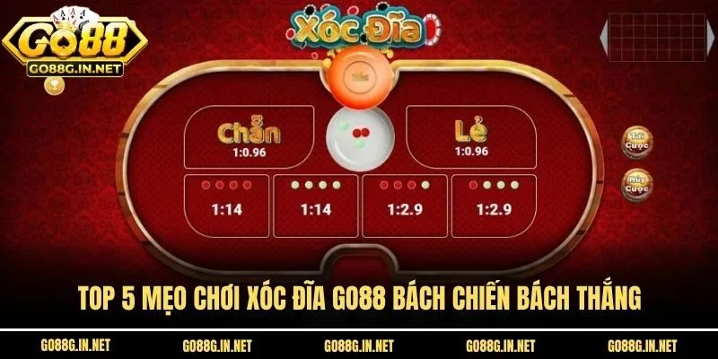 Top 5 mẹo chơi Xóc Đĩa Go88 bách chiến bách thắng